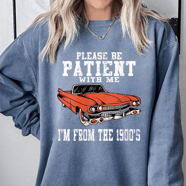 Please Be Patient With Me I'm From The 1900s Old School Comfort Colors Sweatshirt
