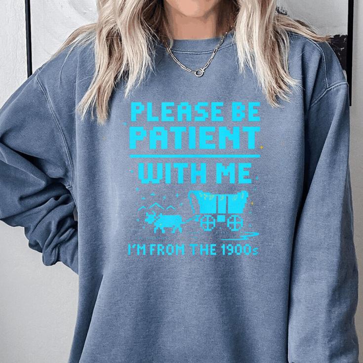 Please Be Patient With Me I'm From The 1900s Pixel Wagon Comfort Colors Sweatshirt