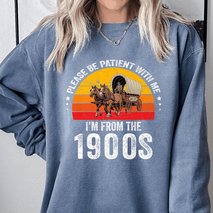 Please Be Patient With Me I'm From The 1900s Premium Comfort Colors Sweatshirt