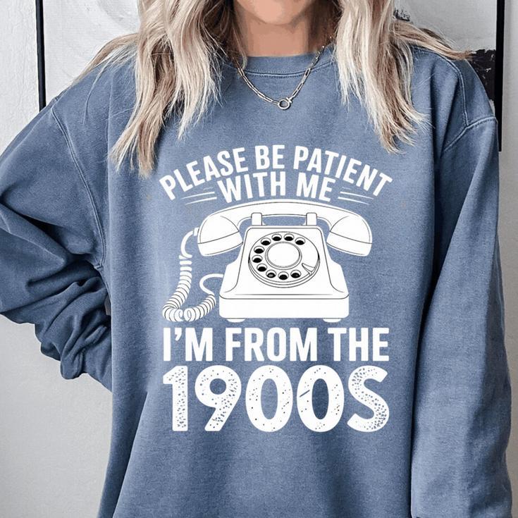 Please Be Patient With Me I'm From The 1900s Premium Tri-Blend Comfort Colors Sweatshirt