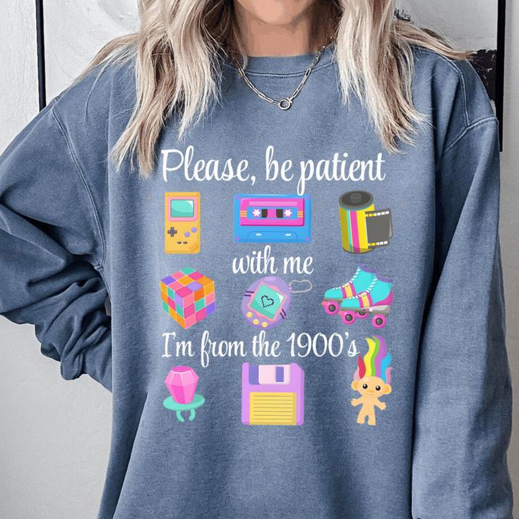 Please Be Patient With Me I'm From The 1900s Retro 90's Comfort Colors Sweatshirt