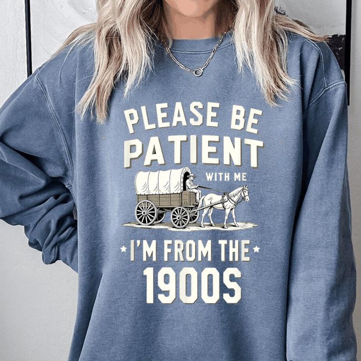 Please Be Patient I'm From The 1900s Retro Comfort Colors Sweatshirt