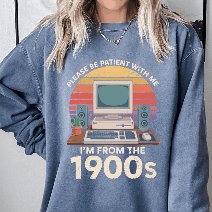 Please Be Patient I'm From The 1900s Retro Computer Geek PC Comfort Colors Sweatshirt Please Be Patient I'm From The 1900s Retro Computer Geek PC Comfort Colors Sweatshirt