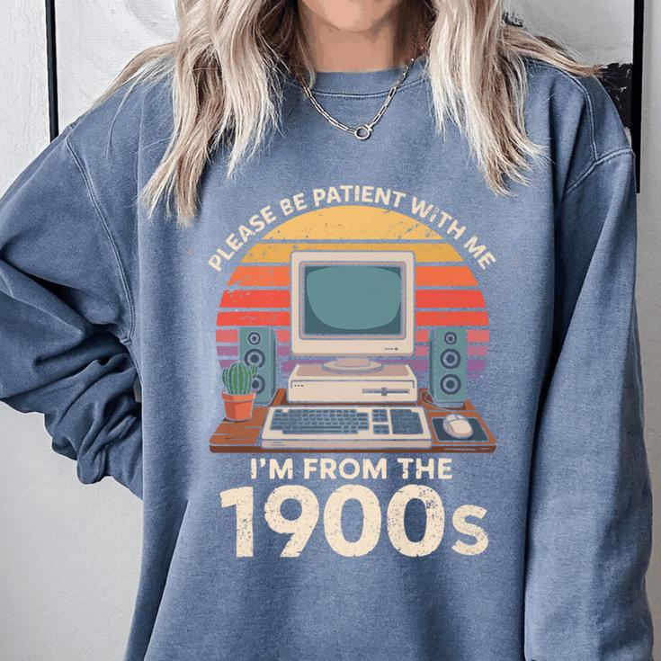 Please Be Patient I'm From The 1900s Retro Computer Geek PC Premium Comfort Colors Sweatshirt Please Be Patient I'm From The 1900s Retro Computer Geek PC Premium Comfort Colors Sweatshirt