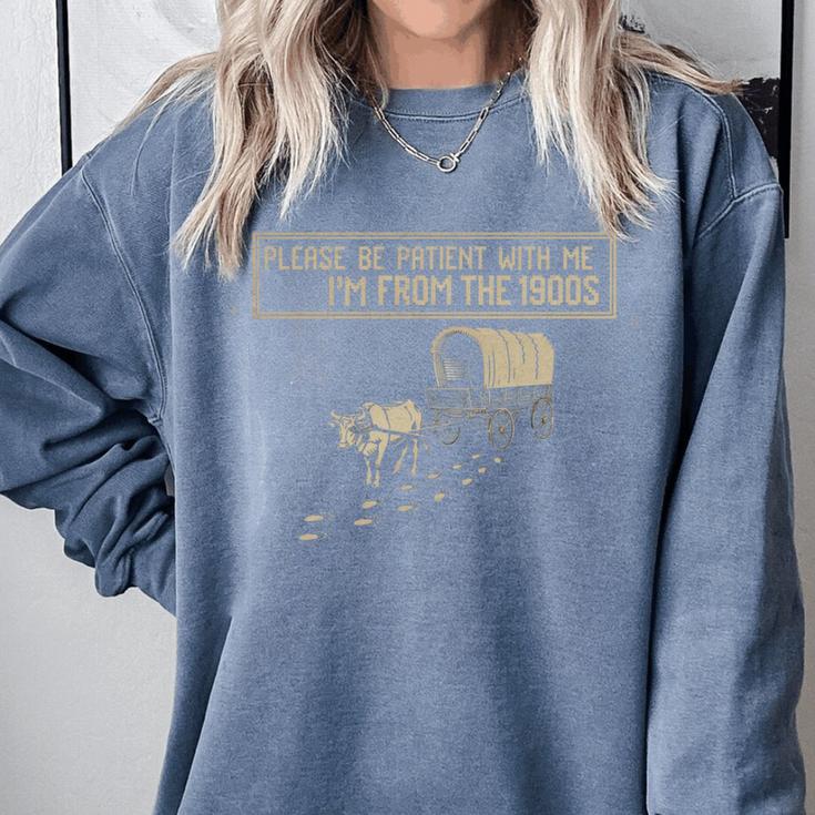 Please Be Patient With Me I'm From The 1900s Retro Tee Comfort Colors Sweatshirt