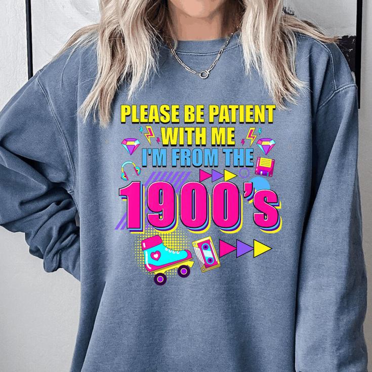 Please Be Patient With Me I'm From The 1900s Retro Vibes Premium Comfort Colors Sweatshirt