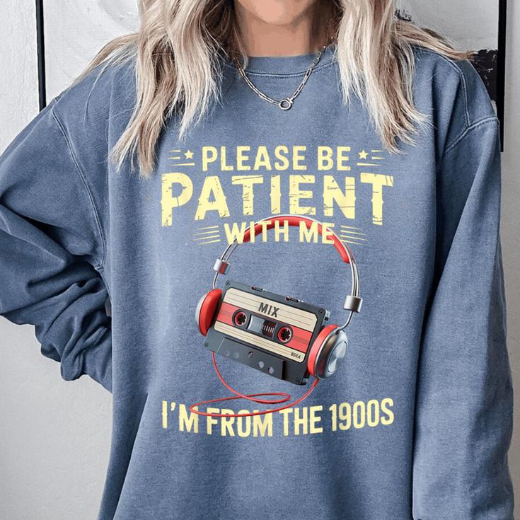 Please Be Patient I'm From The 1900s Sarcastic Joke Comfort Colors Sweatshirt Please Be Patient I'm From The 1900s Sarcastic Joke Comfort Colors Sweatshirt
