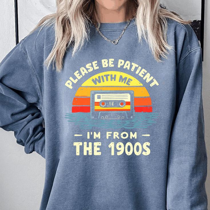Please Be Patient With Me I'm From The 1900s Shirt Men Women Premium Tri-Blend Comfort Colors Sweatshirt