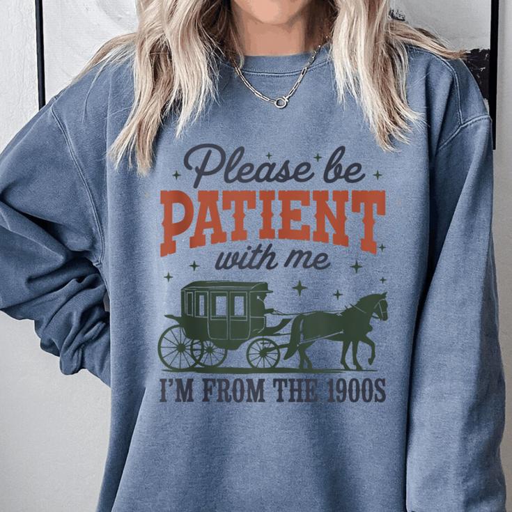 Please Be Patient I'm From The 1900s Throwback Comfort Colors Sweatshirt