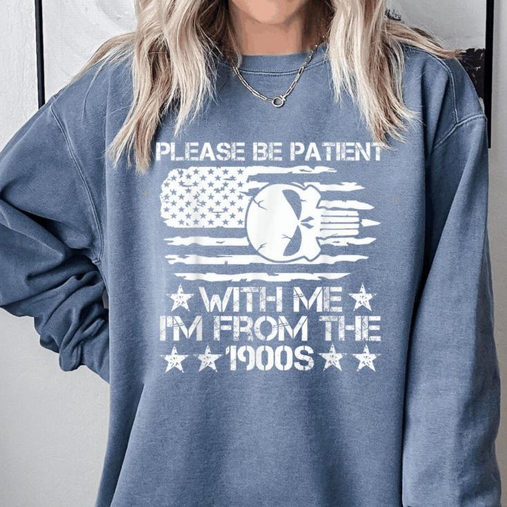 Please Be Patient With Me I'm From The 1900s USA Flag Skull Comfort Colors Sweatshirt Please Be Patient With Me I'm From The 1900s USA Flag Skull Comfort Colors Sweatshirt