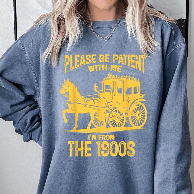 Please Be Patient With Me I'm From The 1900s Vin Comfort Colors Sweatshirt