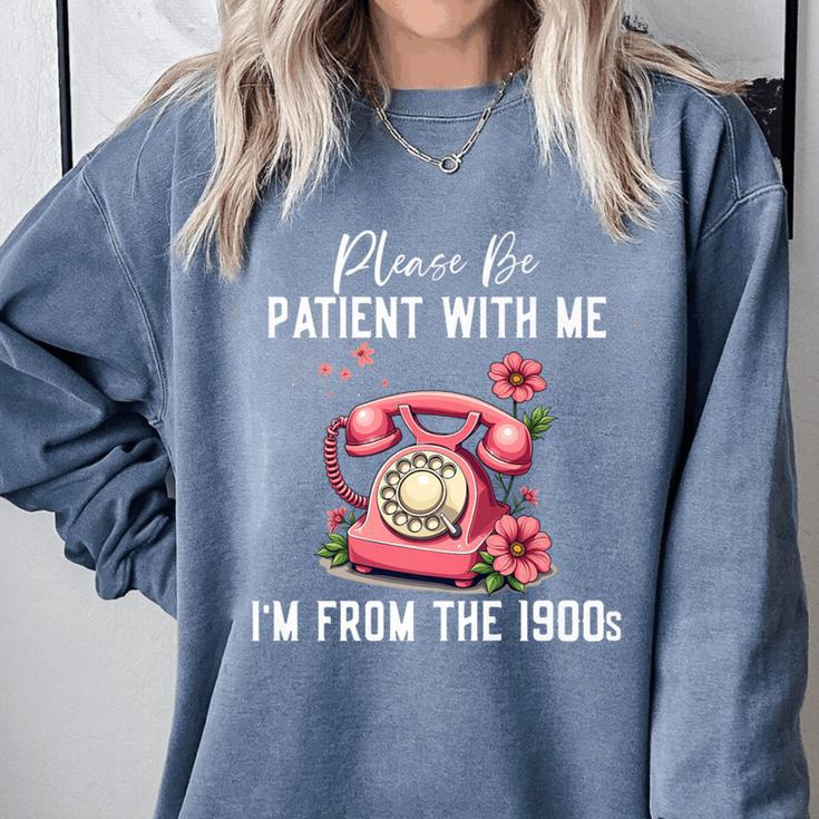 Please Be Patient With Me I'm From The 1900s Women Girl Premium Comfort Colors Sweatshirt
