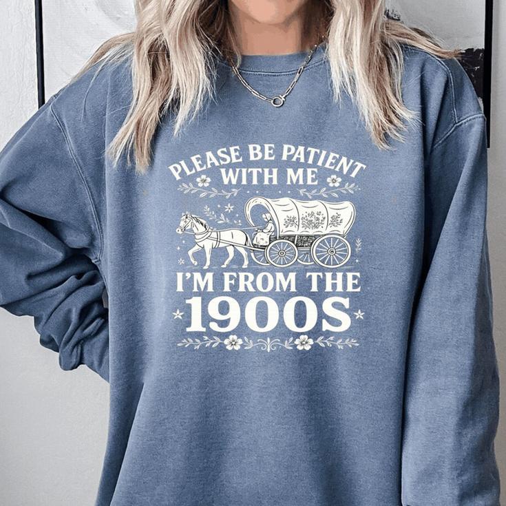 Please Be Patient With Me I'm From The 1900s Women's Comfort Colors Sweatshirt