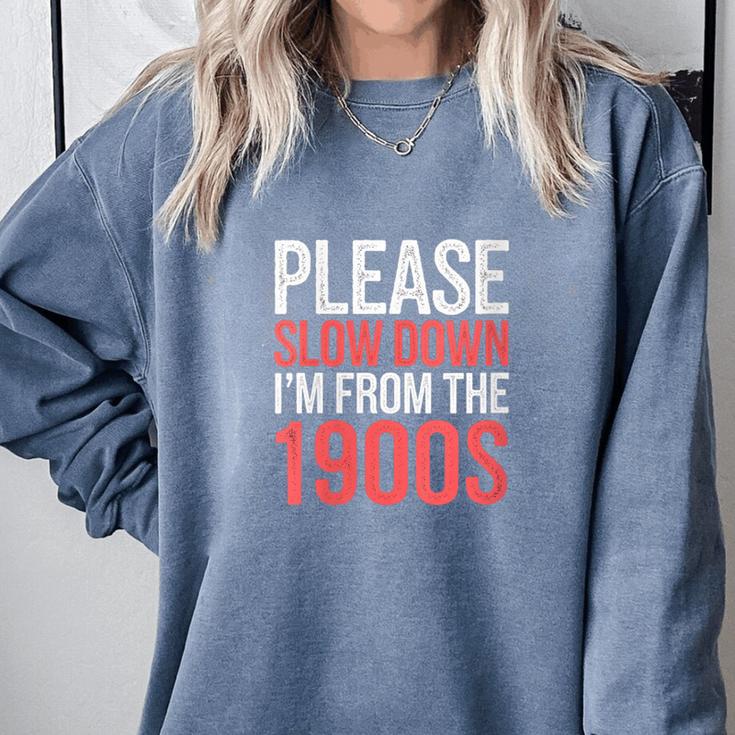 Please Slow Down I'm From The 1900s Retro Nostalgia Comfort Colors Sweatshirt Please Slow Down I'm From The 1900s Retro Nostalgia Comfort Colors Sweatshirt