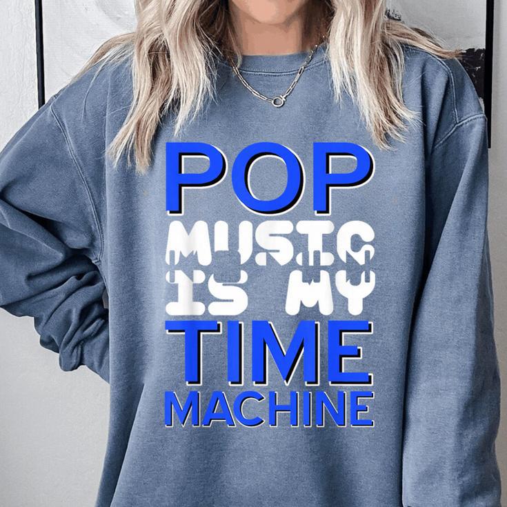 Pop Music Becomes a Time Machine Nostalgia Sound Quote Comfort Colors Sweatshirt Pop Music Becomes a Time Machine Nostalgia Sound Quote Comfort Colors Sweatshirt