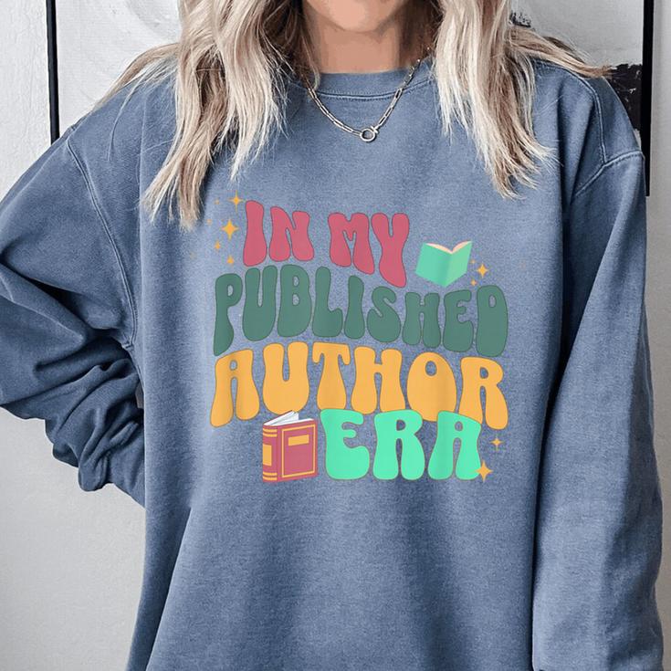 In My Published Author Era Cute Book Lover Writer Retro Tee Comfort Colors Sweatshirt In My Published Author Era Cute Book Lover Writer Retro Tee Comfort Colors Sweatshirt