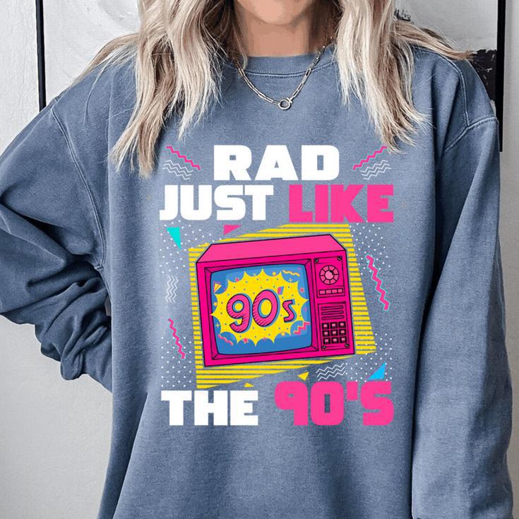 Rad Just Like The 90s 90s Aesthetic Nostalgia 1990s Retro Comfort Colors Sweatshirt Rad Just Like The 90s 90s Aesthetic Nostalgia 1990s Retro Comfort Colors Sweatshirt