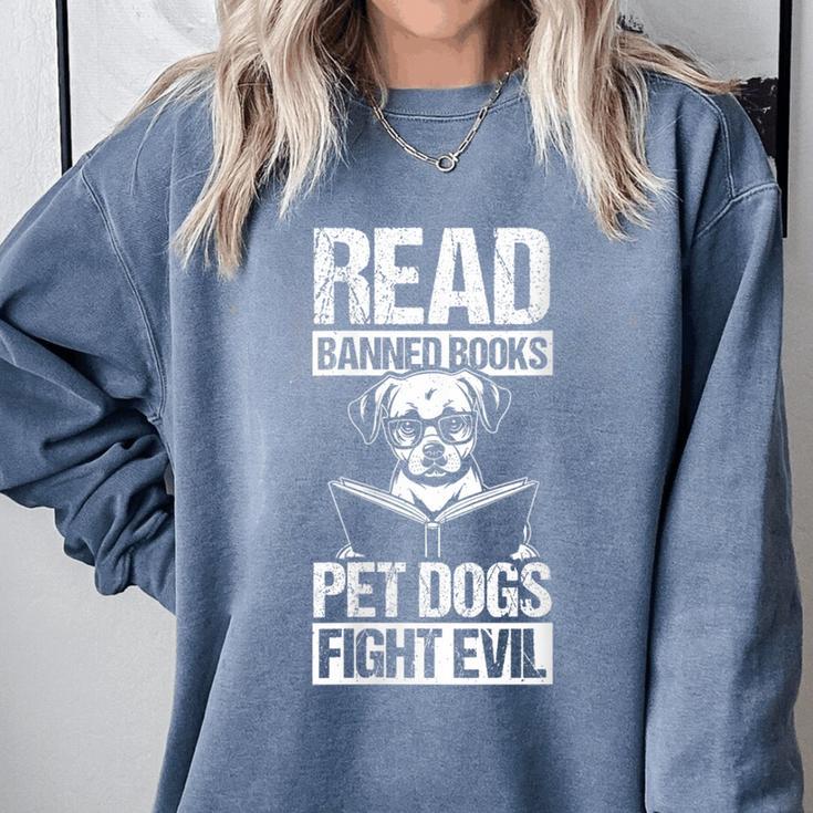 Read Banned Books PET DOGS FIGHT EVIL Read Banned Books Dog Comfort Colors Sweatshirt