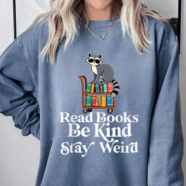 Read Book Be Kind Stay Weird Book Reader Lover Bookworm Comfort Colors Sweatshirt