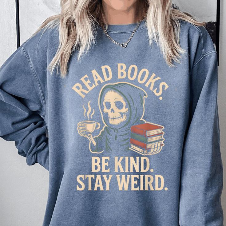 Read Books Be Kind Stay Weird Skeleton Grim Reaper Reading Comfort Colors Sweatshirt Read Books Be Kind Stay Weird Skeleton Grim Reaper Reading Comfort Colors Sweatshirt