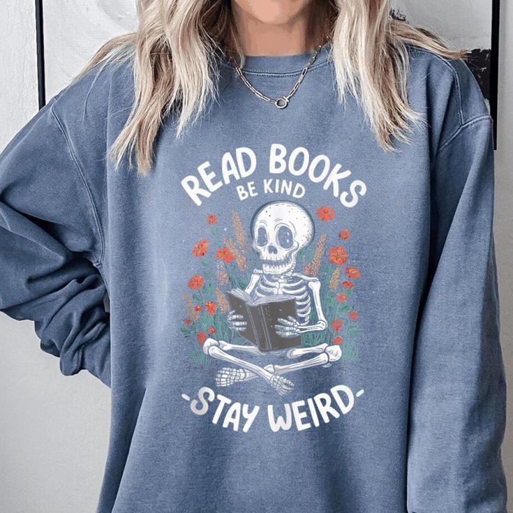 Read Books Be Kind Stay Weird Skeleton Reading Goth Flower Comfort Colors Sweatshirt Read Books Be Kind Stay Weird Skeleton Reading Goth Flower Comfort Colors Sweatshirt