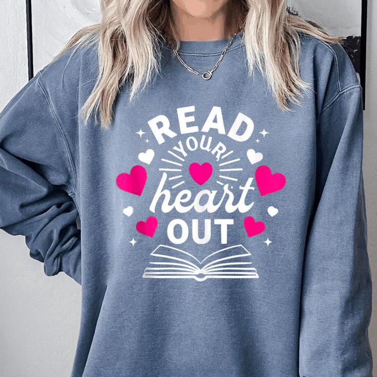 Read Your Heart Out Cute Teacher Women Book Lovers Comfort Colors Sweatshirt Read Your Heart Out Cute Teacher Women Book Lovers Comfort Colors Sweatshirt