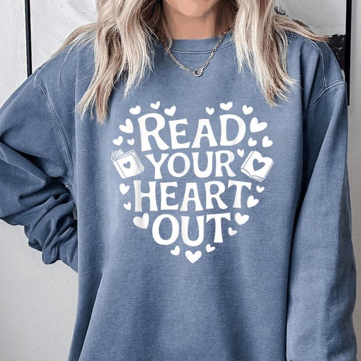 Read Your Heart Out Teacher Women Bookish Reader Book Lover Comfort Colors Sweatshirt
