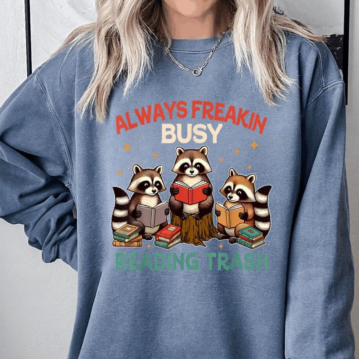 Reading Book Lover Racoon Always Freakin Busy Reading Trash Comfort Colors Sweatshirt