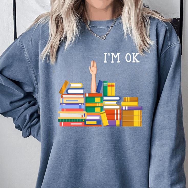 Reading Books Librarian Reader Nerd I'm Ok Teacher Comfort Colors Sweatshirt