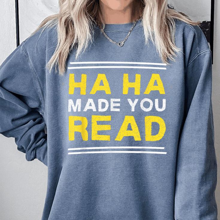 Reading Literacy Ha Ha Made You Read Book Lover Joke Comfort Colors Sweatshirt