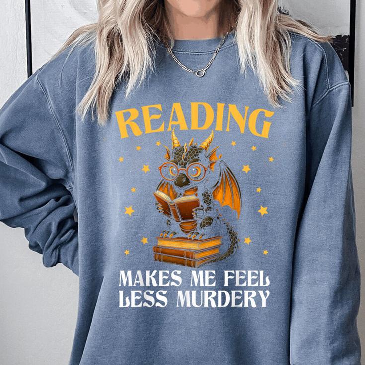Reading Makes Me Feel Less Murdery Book Dragon Comfort Colors Sweatshirt