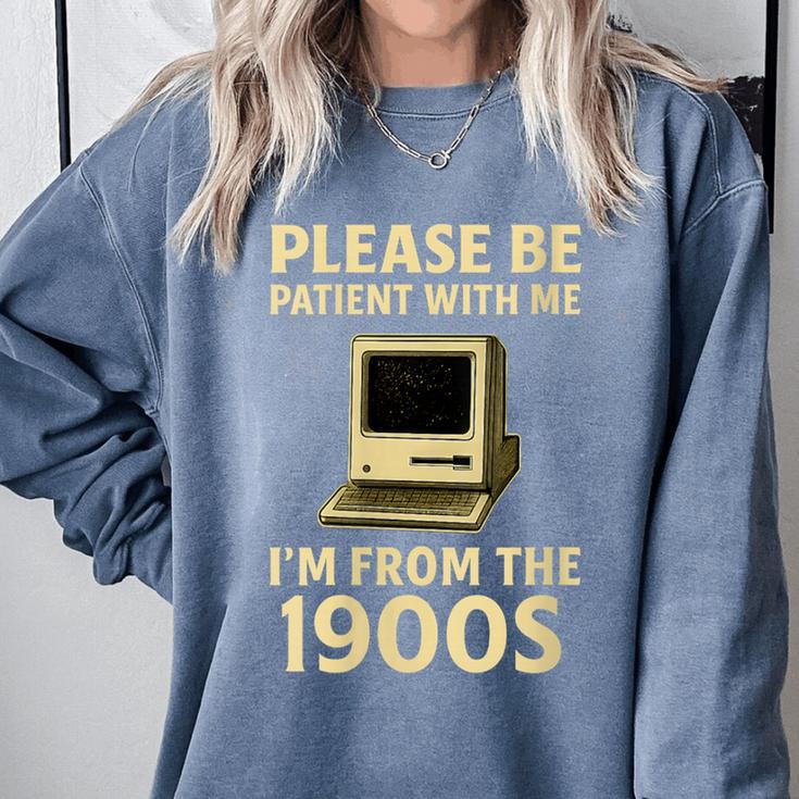 Retro Please Be Patient With Me I'm From The 1900s Computer Comfort Colors Sweatshirt