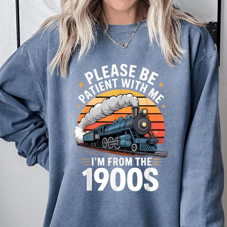 Retro Please Be Patient With Me I'm From The 1900s Train Comfort Colors Sweatshirt Retro Please Be Patient With Me I'm From The 1900s Train Comfort Colors Sweatshirt