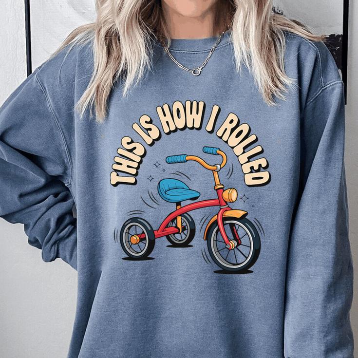 This How I Rolled Retro Tricycle 80s 90s Kid Nostalgia Premium Tri-Blend Comfort Colors Sweatshirt This How I Rolled Retro Tricycle 80s 90s Kid Nostalgia Premium Tri-Blend Comfort Colors Sweatshirt