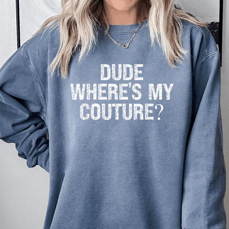 Sarcastic Nostalgia – Dude Where's My Couture Comfort Colors Sweatshirt