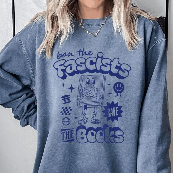 Save The Books Ban Fascists Stand For Book Readers Comfort Colors Sweatshirt Save The Books Ban Fascists Stand For Book Readers Comfort Colors Sweatshirt