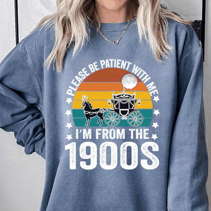 Saying Please Be Patient With Me I'm From The 1900s Comfort Colors Sweatshirt