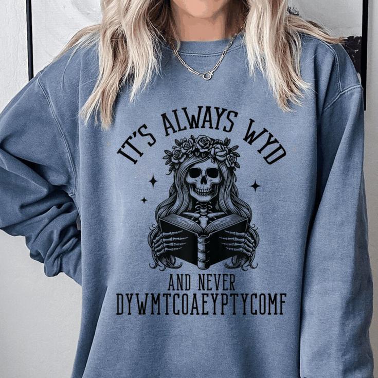 Smutty Spicy Book Its Always WYD And Never DYWMTCOAEYPTYCOMF Comfort Colors Sweatshirt