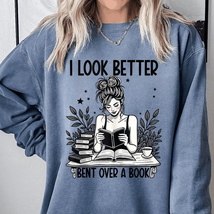 Smutty Spicy Book Smut Reader I Look Better Bent Over A Book Comfort Colors Sweatshirt Smutty Spicy Book Smut Reader I Look Better Bent Over A Book Comfort Colors Sweatshirt