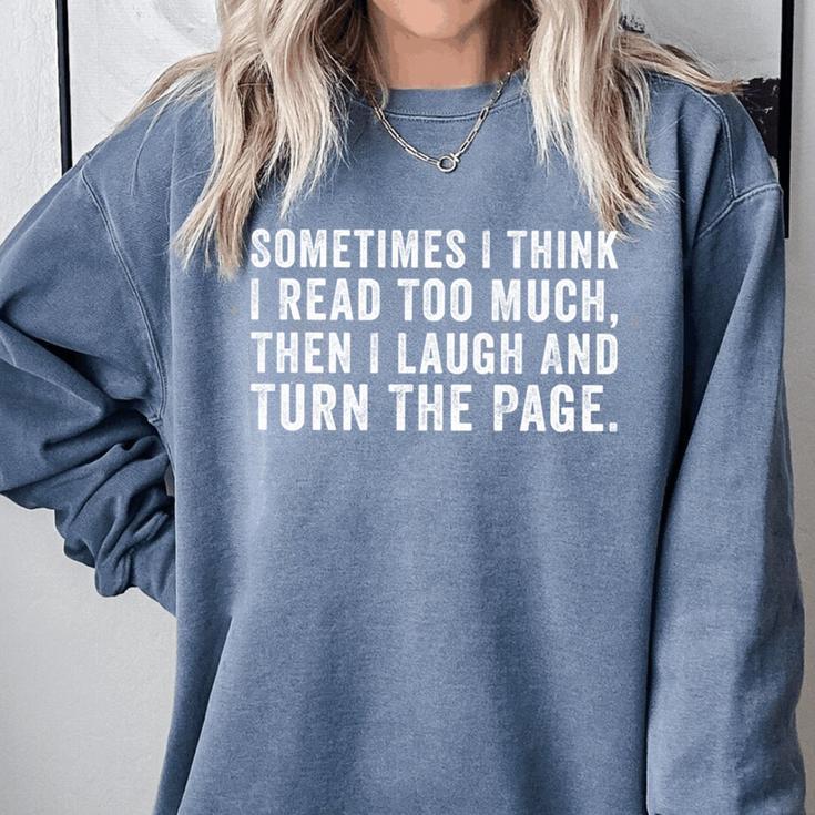 Sometimes I Think I Read Too Much Book Reader Quote Comfort Colors Sweatshirt