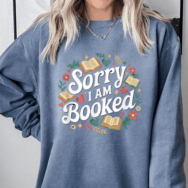 Sorry i Am Booked Reading Read Books Reader Nerd Comfort Colors Sweatshirt Sorry i Am Booked Reading Read Books Reader Nerd Comfort Colors Sweatshirt