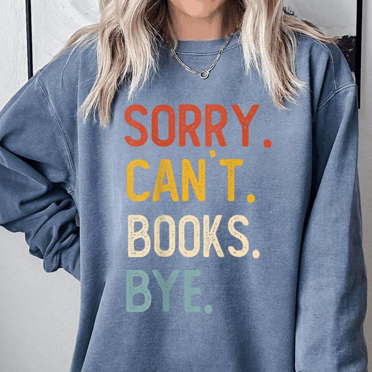 Sorry Can't Books Bye Shirts Books Lovers Comfort Colors Sweatshirt Sorry Can't Books Bye Shirts Books Lovers Comfort Colors Sweatshirt