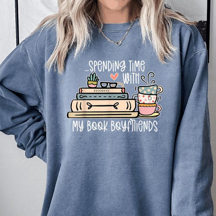 Spending Time With My Book Boyfriends Apparel Comfort Colors Sweatshirt Spending Time With My Book Boyfriends Apparel Comfort Colors Sweatshirt