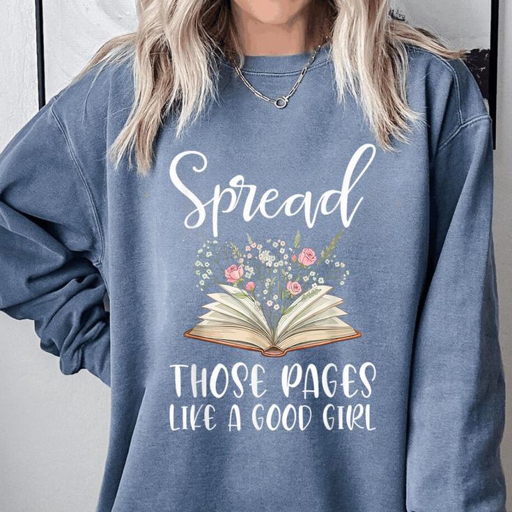 Spread Those Pages Like A Good Girl Bookworm Book Lover Comfort Colors Sweatshirt