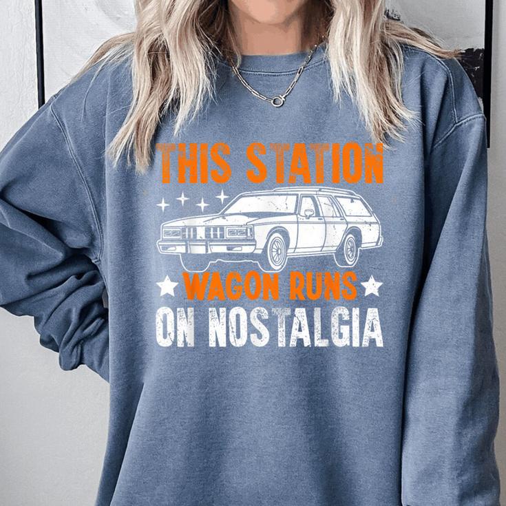 This Station Wagon Runs On Nostalgia Wagon Comfort Colors Sweatshirt This Station Wagon Runs On Nostalgia Wagon Comfort Colors Sweatshirt