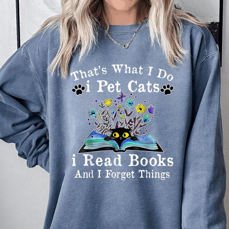 That’s What I Do Pet Cats Read Books Forget Things Flower Comfort Colors Sweatshirt That’s What I Do Pet Cats Read Books Forget Things Flower Comfort Colors Sweatshirt