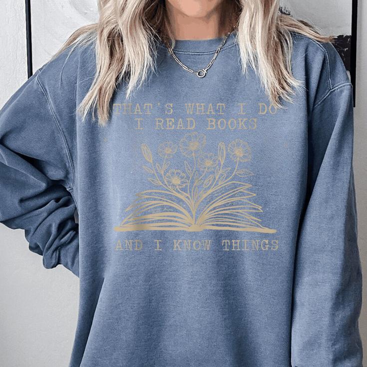 That's What I Do I Read Books And Know Things Bookworm Women Comfort Colors Sweatshirt