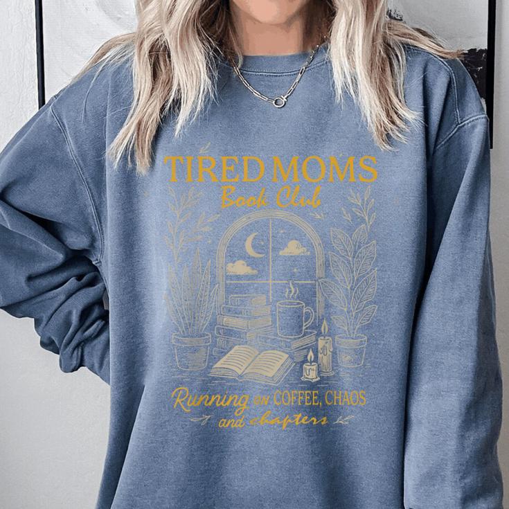Tired Moms Book Club Running On Coffee Chaos And Chapters Comfort Colors Sweatshirt Tired Moms Book Club Running On Coffee Chaos And Chapters Comfort Colors Sweatshirt