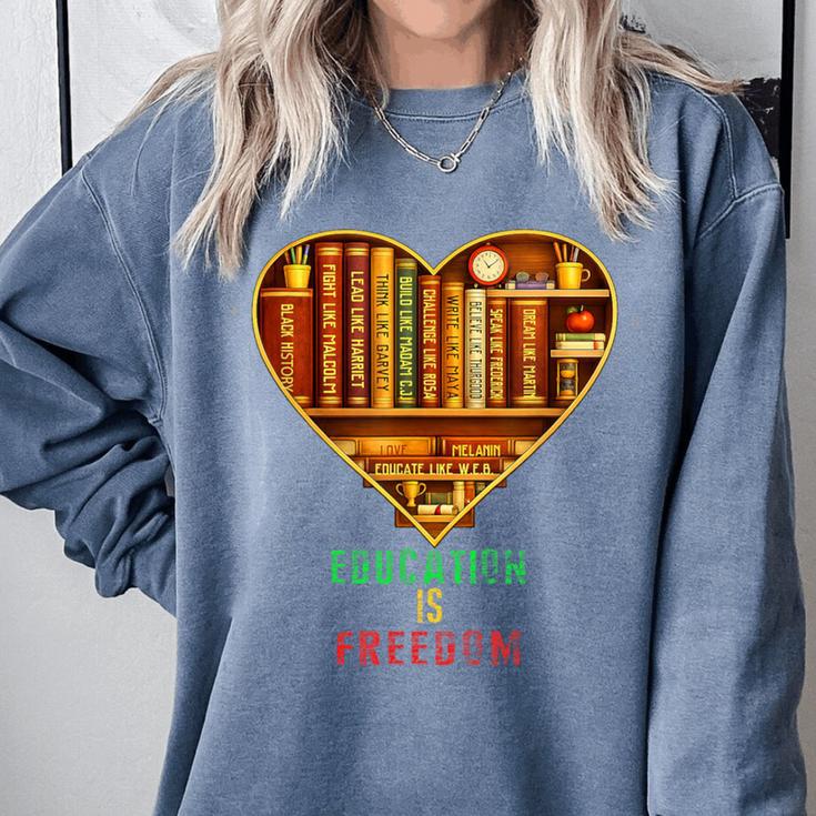History Education Is Freedom Books Black History Heart Comfort Colors Sweatshirt