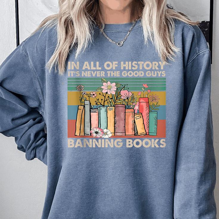 In All Of History It's Never The Good Guys Banning Books Comfort Colors Sweatshirt In All Of History It's Never The Good Guys Banning Books Comfort Colors Sweatshirt